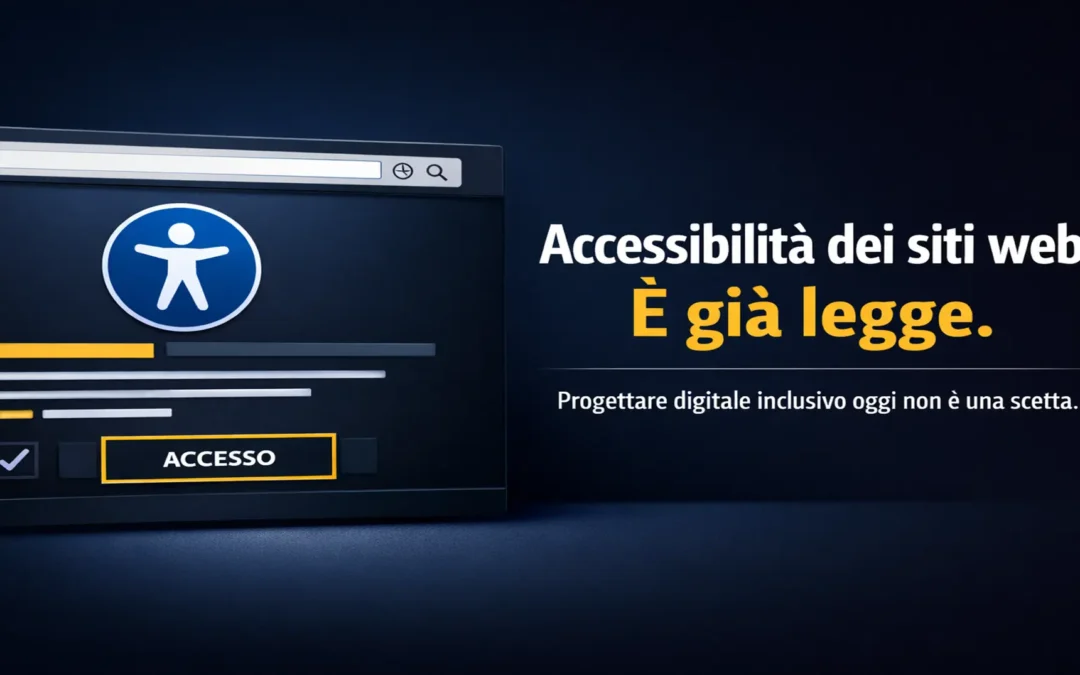 Accessibilità dei siti web: non è più una scelta, è già legge in Italia adesso “basta” applicarla