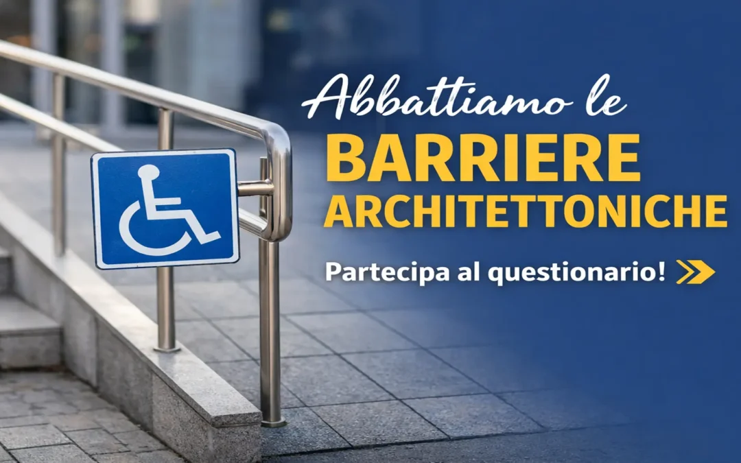Le barriere architettoniche esistono ancora: raccontiamole insieme
